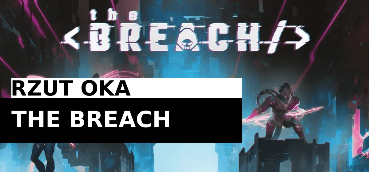 Recenzja: Rzut Oka – The Breach