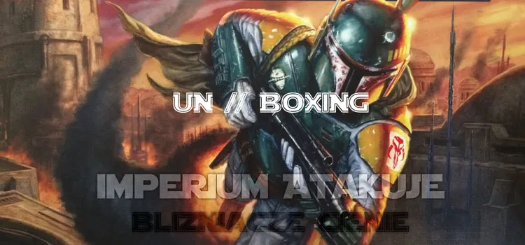 Prezentacja: Unboxing – Imperium Atakuje: Bliźniacze Cienie