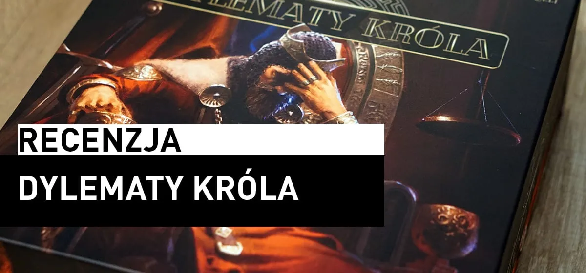 Recenzja: Dylematy Króla