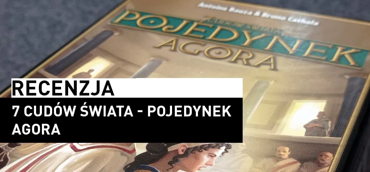Recenzja: 7 Cudów Świata – Pojedynek Agora