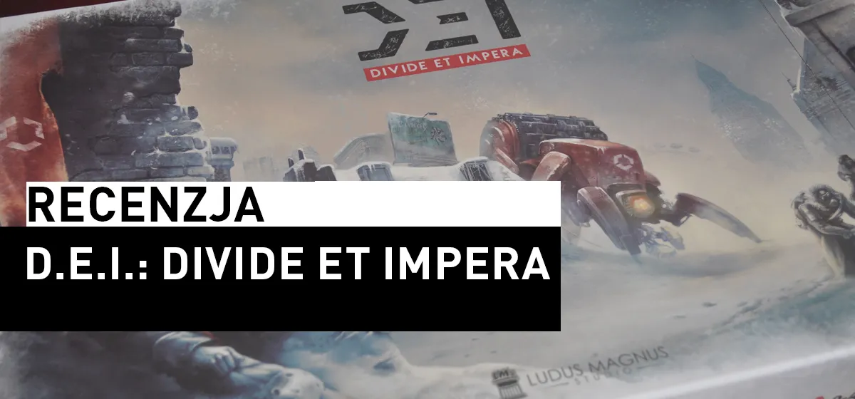 Recenzja: D.E.I.: Divide Et Impera