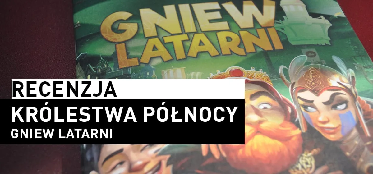 Recenzja: Królestwa Północy: Gniew Latarni
