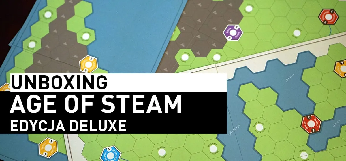 Prezentacja: Unboxing – Age of Steam: Edycja Deluxe