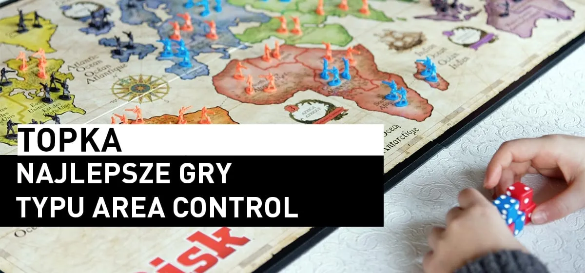 Topka: Najlepsze gry typu area control