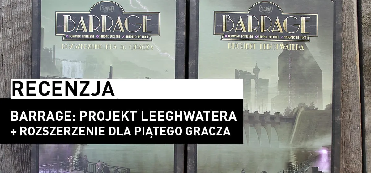 Recenzja: Barrage: Projekt Leeghwatera + Rozszerzenie dla piątego gracza