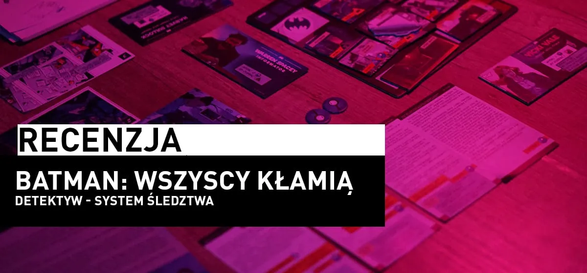Recenzja: Batman: Wszyscy Kłamią