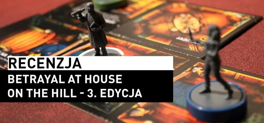 Recenzja: Betrayal at House on the Hill 3. Edycja