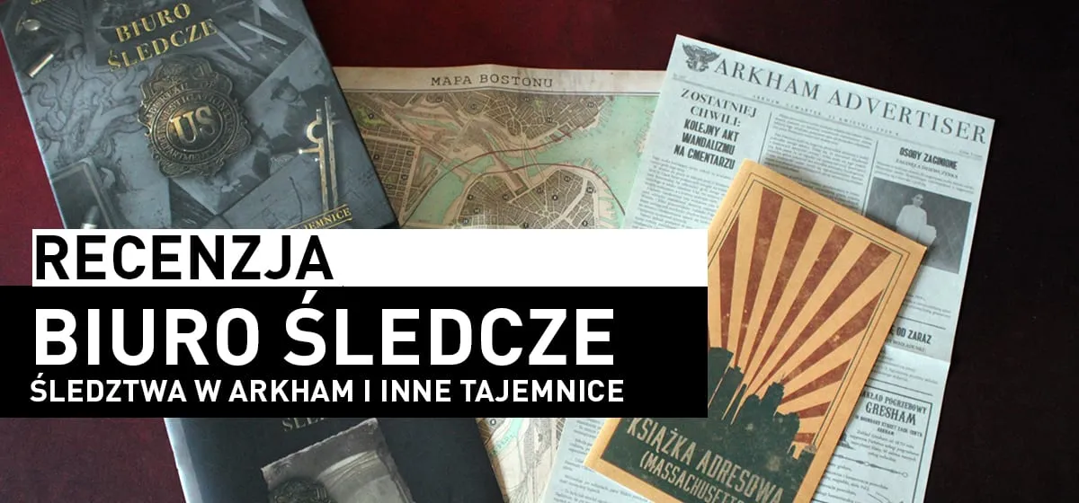 Recenzja: Biuro Śledcze: Śledztwa w Arkham i inne tajemnice