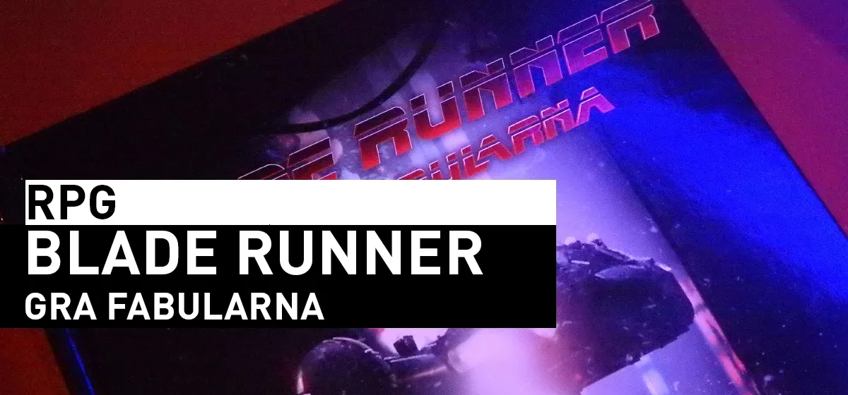RPG: Blade Runner: Gra Fabularna