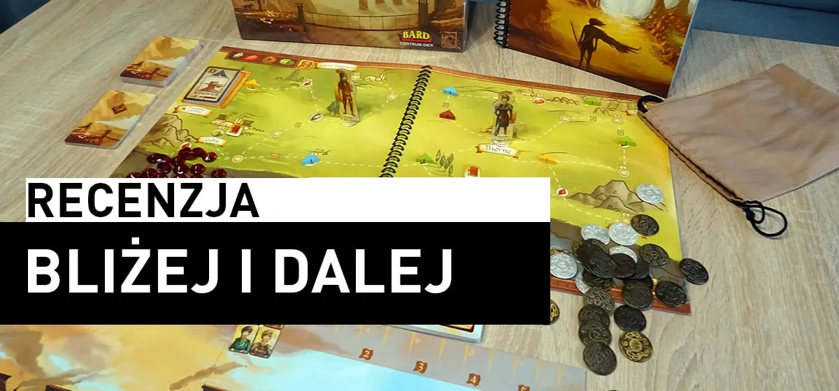 Recenzja: Bliżej i Dalej