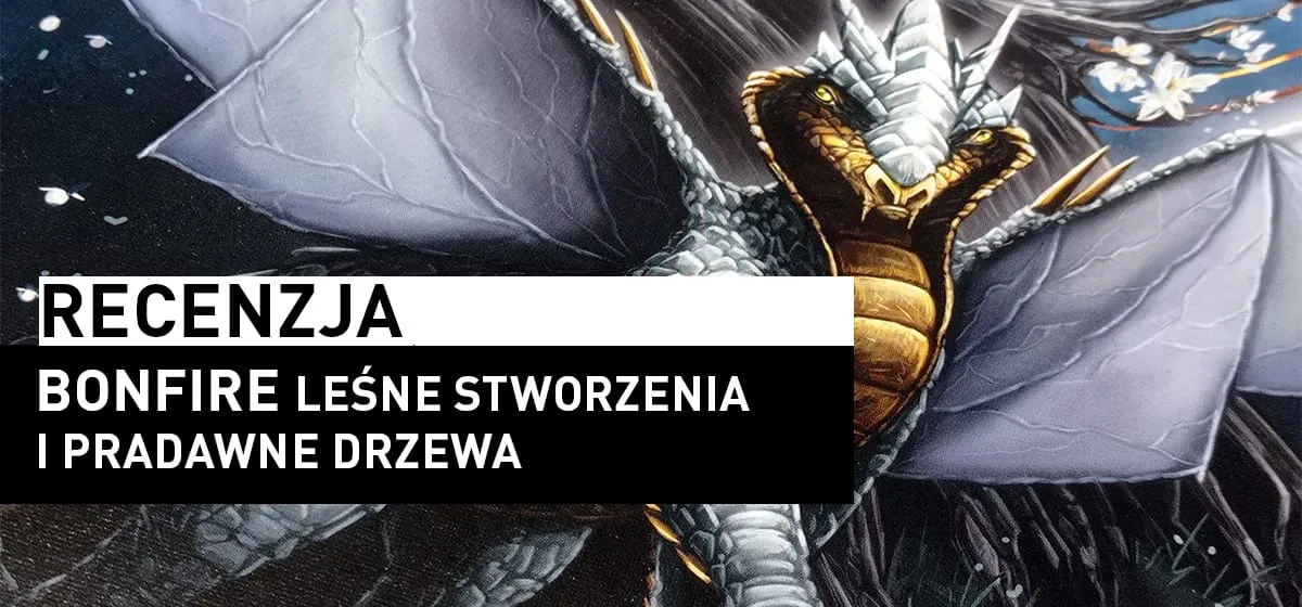 Recenzja: Bonfire – Leśne Stworzenia i Pradawne Drzewa