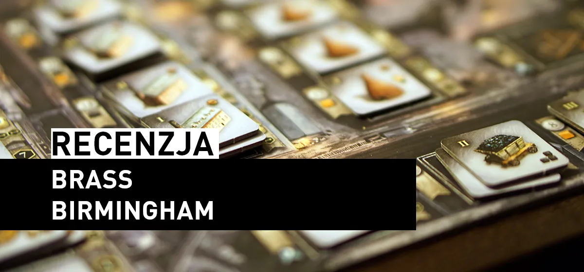 Recenzja: Brass Birmingham