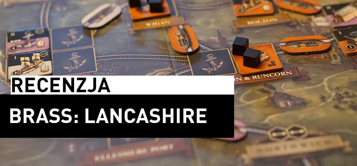 Recenzja: Brass: Lancashire