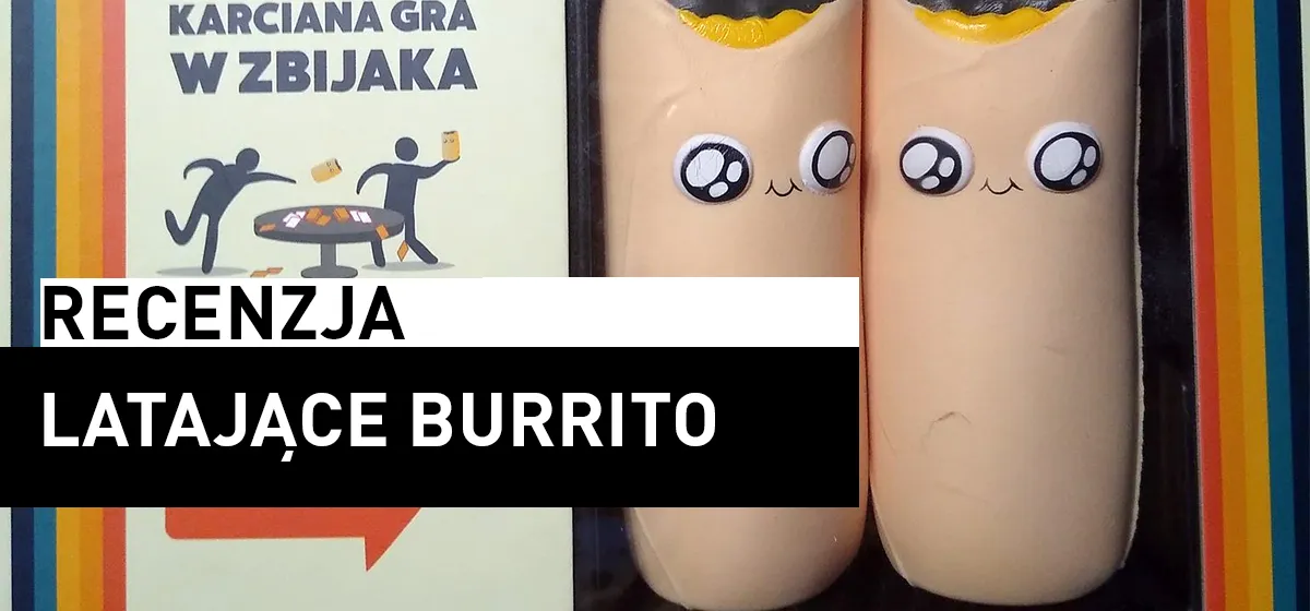 Recenzja: Latające Burrito