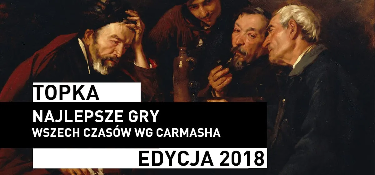 Topka: Top 20 gier wszech czasów wg Carmasha – część II
