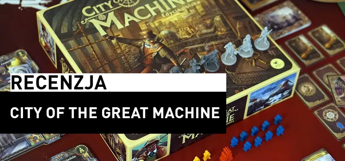 Recenzja: City of the Great Machine