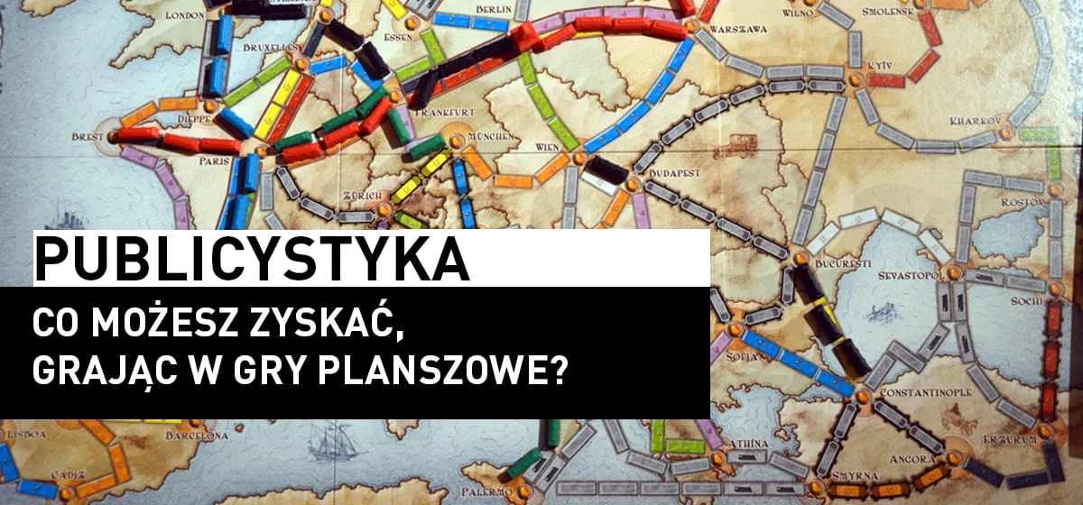 Publicystyka: Co możesz zyskać, grając w gry planszowe?