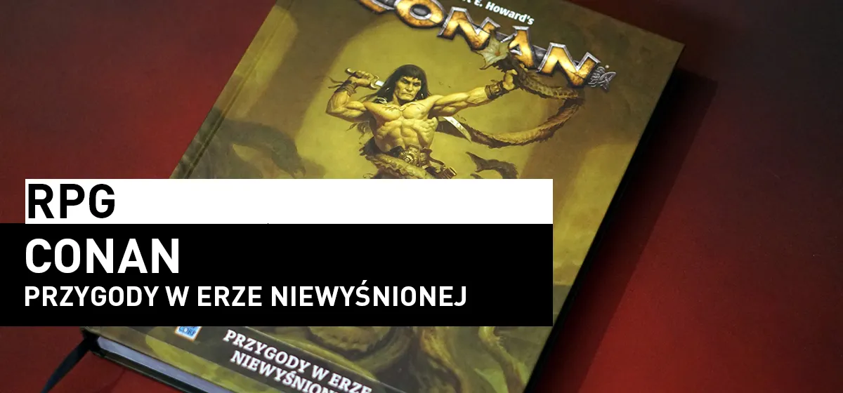 RPG: Conan: Przygody w Erze Niewyśnionej