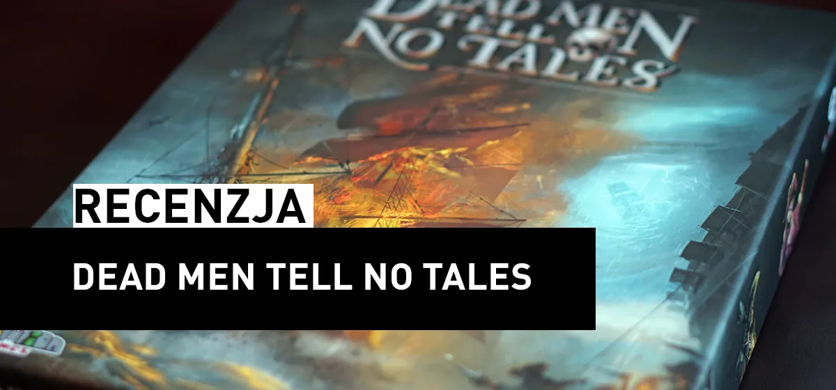 Recenzja: Dead Men Tell No Tales