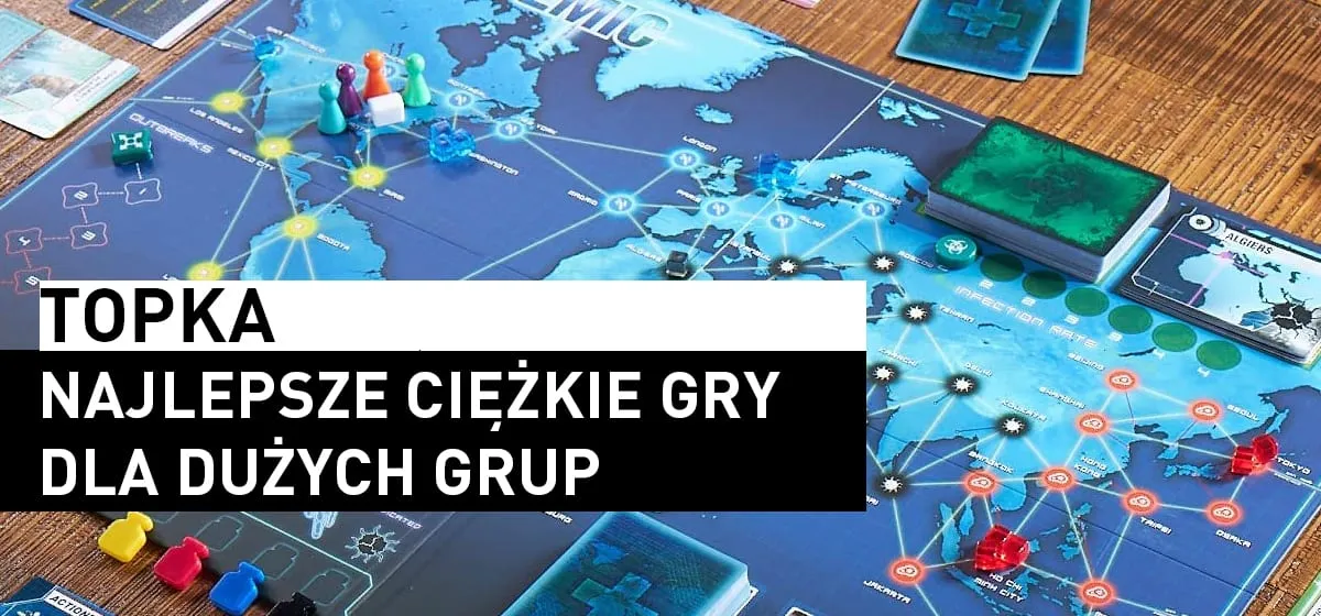 Topka: Najlepsze ciężkie gry planszowe dla 5+ osób