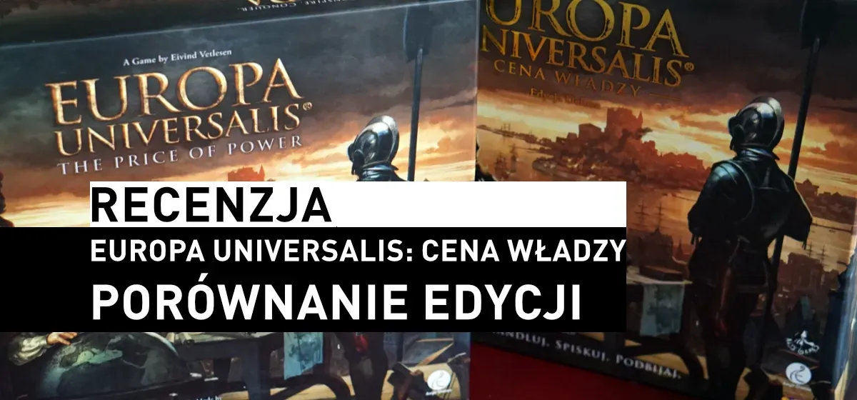 Recenzja: Europa Universalis: Cena Władzy – porównanie edycji
