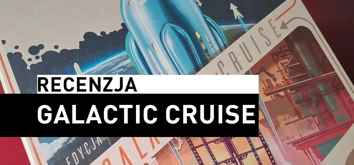 Recenzja: Galactic Cruise