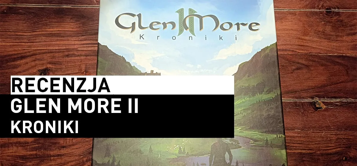 Recenzja: Glen More II: Kroniki
