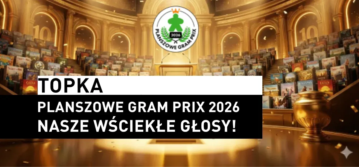 Topka: Nasze głosy w Planszowym Gram Prix 2026