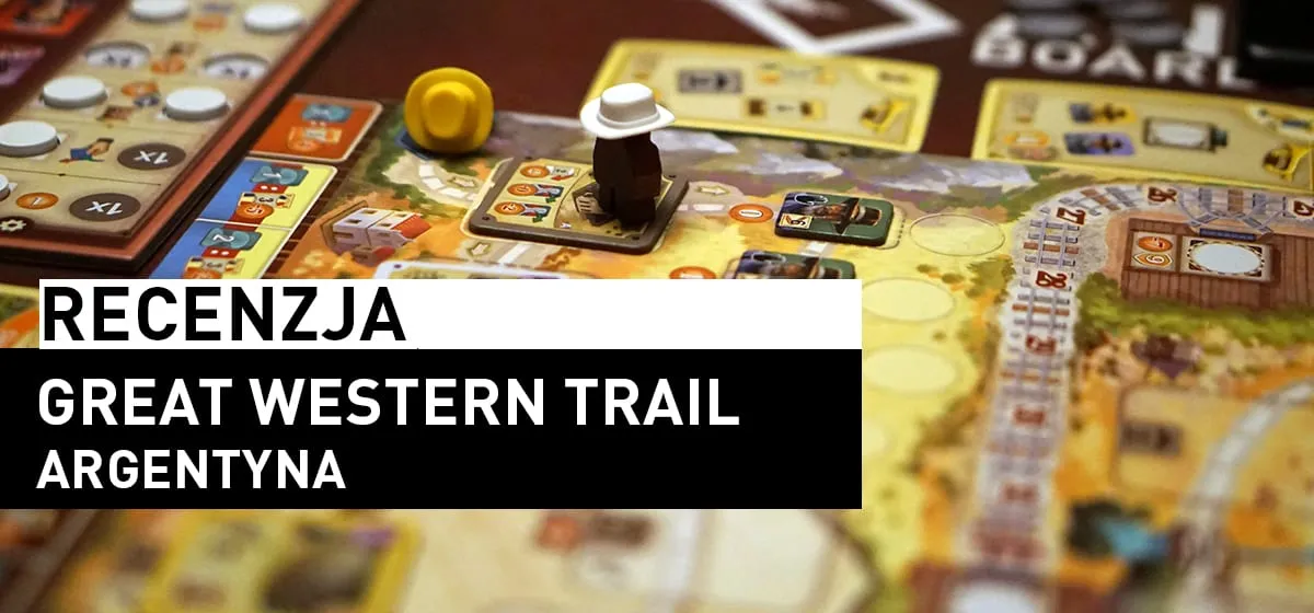 Recenzja: Great Western Trail – Argentyna