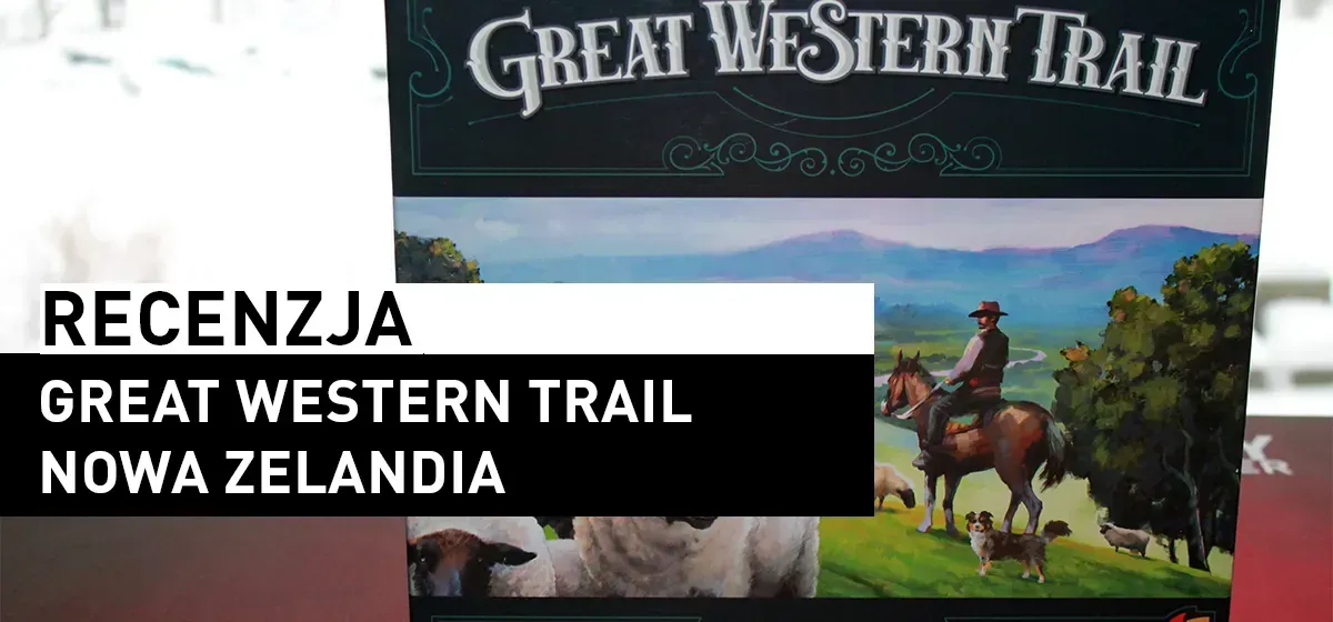 Recenzja: Great Western Trail: Nowa Zelandia