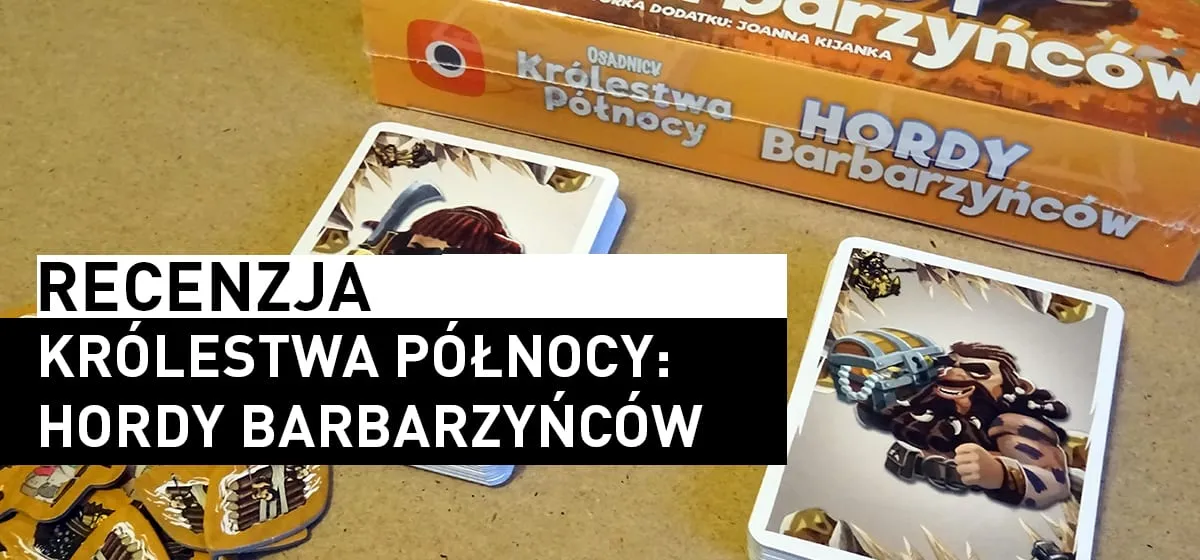 Recenzja: Królestwa Północy: Hordy Barbarzyńców