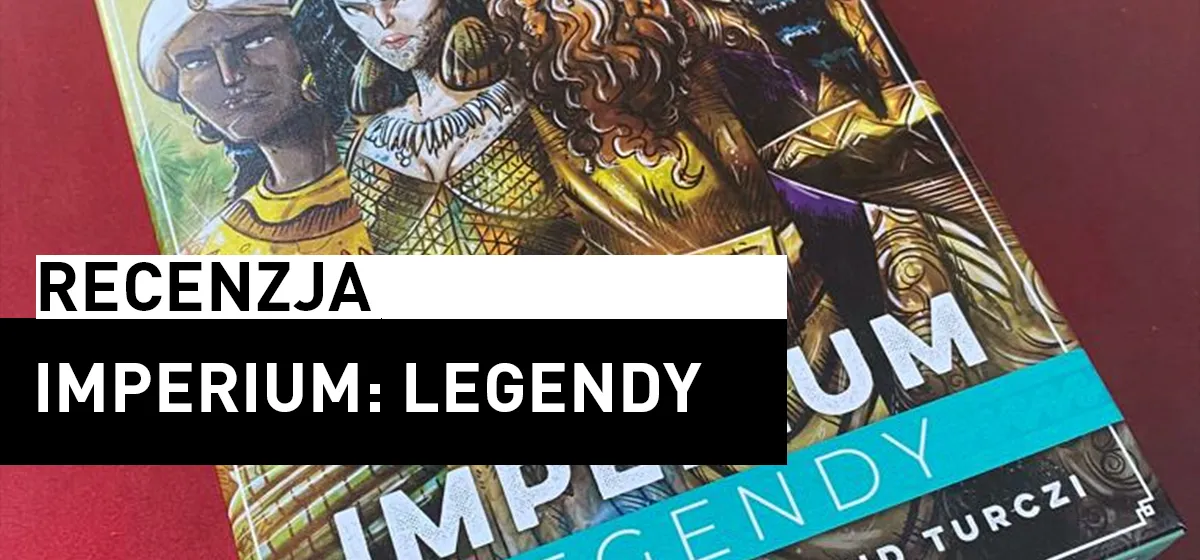 Recenzja: Imperium Legendy