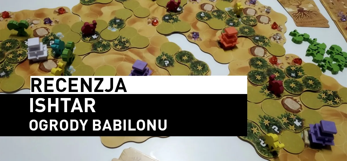 Recenzja: Ishtar – Ogrody Babilonu
