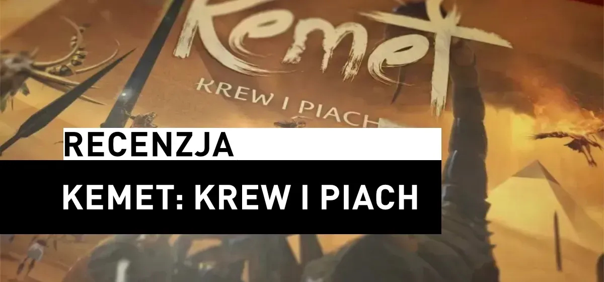 Recenzja: Kemet: Krew i piach