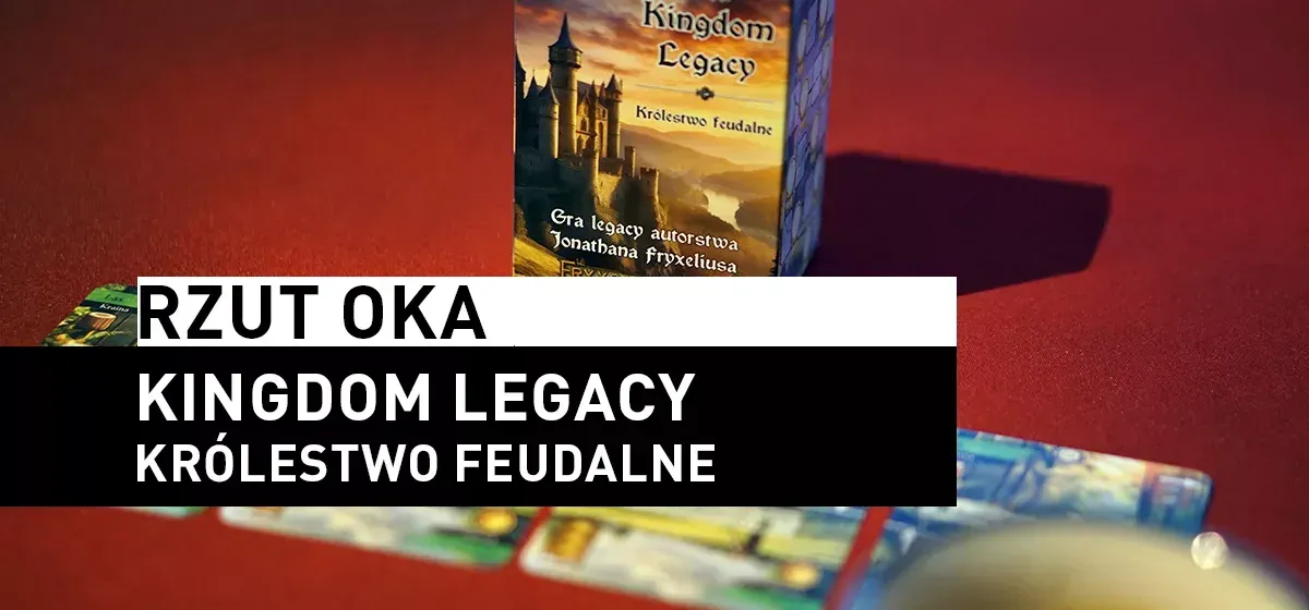 Recenzja: Rzut oka na Kingdom Legacy