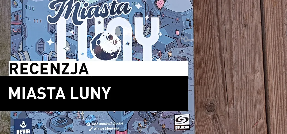 Recenzja: Miasta Luny