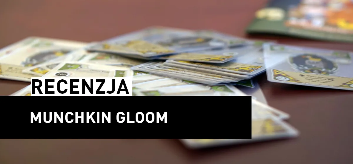 Recenzja: Munchkin Gloom