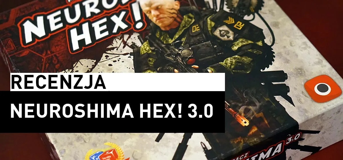 Recenzja: Neuroshima HEX! 3.0