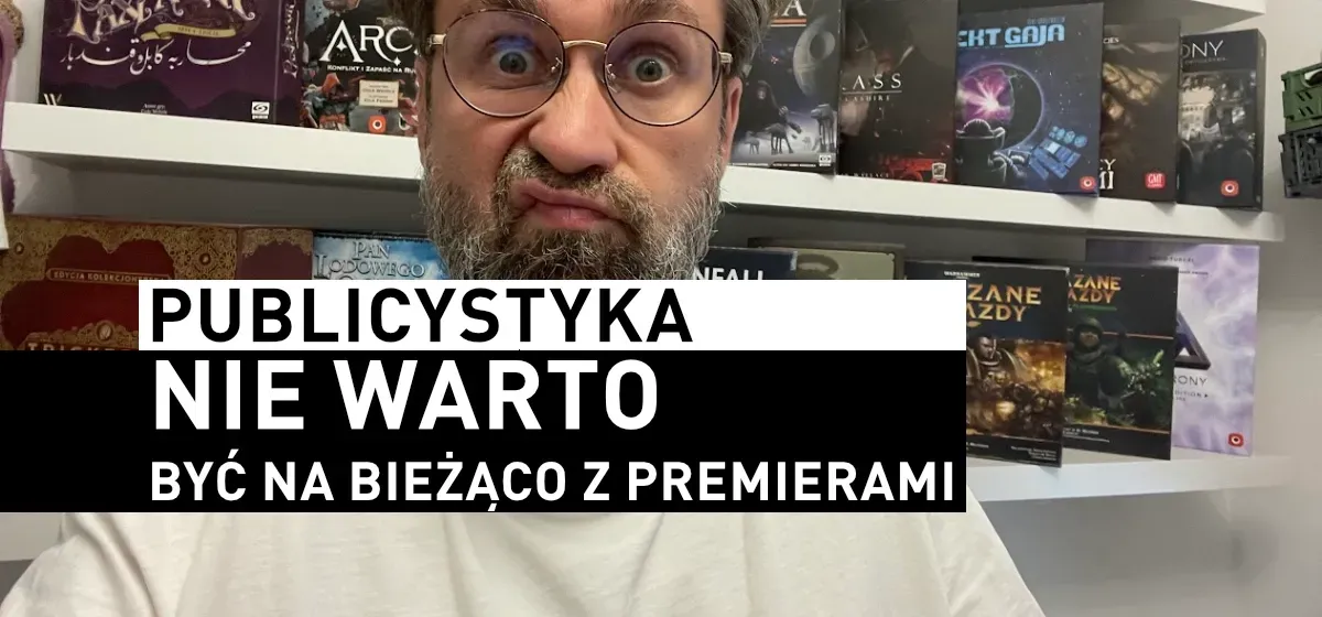 Publicystyka: Nie warto być na bieżąco z nowościami