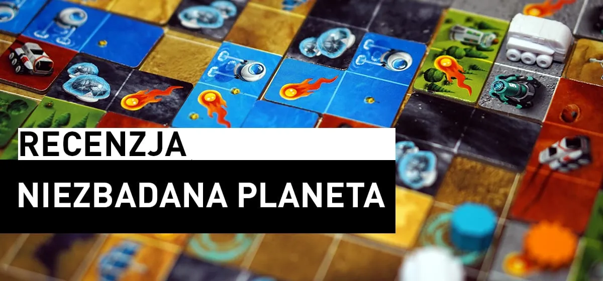Recenzja: Niezbadana planeta
