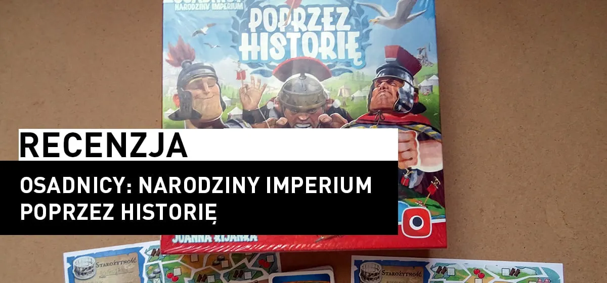 Recenzja: Osadnicy: Narodziny Imperium – Poprzez Historię