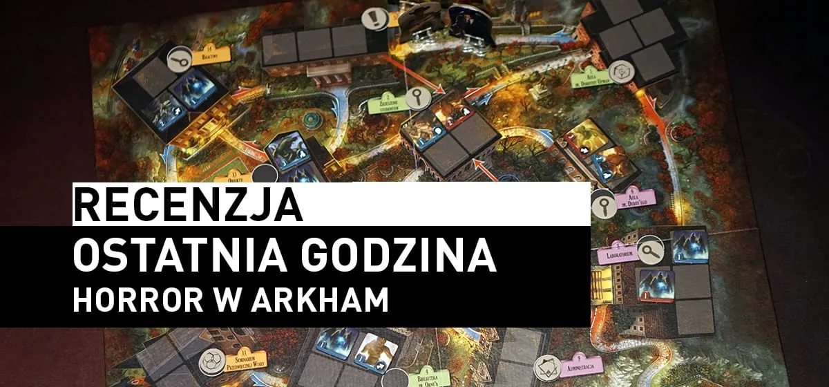Recenzja: Horror w Arkham: Ostatnia Godzina