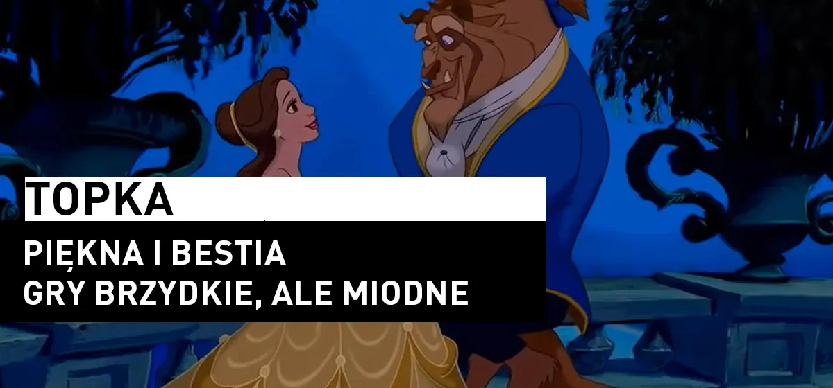 Topka: Piękna i Bestia – gry brzydkie, ale miodne