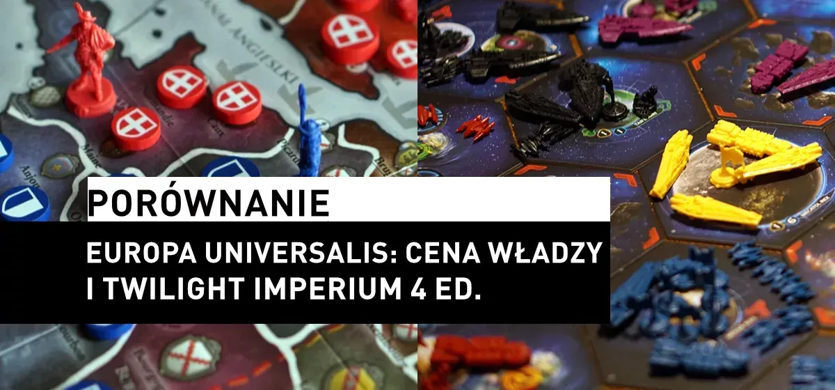 Recenzja: Porównanie Europa Universalis i Twilight Imperium 4 ed.