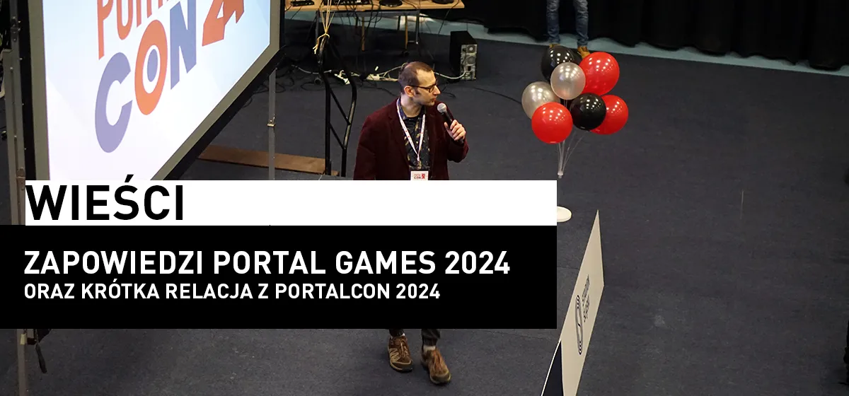 Wieści: Portalcon 2024 i Zapowiedzi Portalu 2024