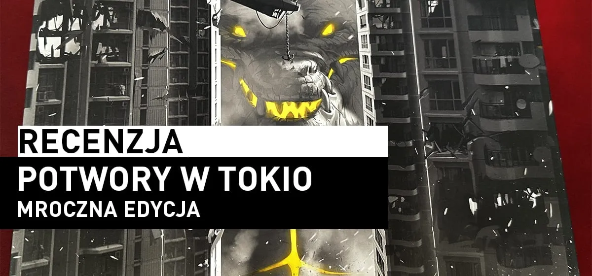 Recenzja: Potwory w Tokio: Mroczna Edycja