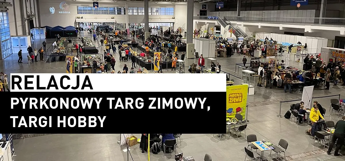 Publicystyka: Relacja – Pyrkonowy Targ Zimowy, Targi HOBBY