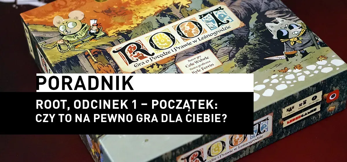 Publicystyka: Root, odcinek 1 – Początek: czy to na pewno gra dla Ciebie?