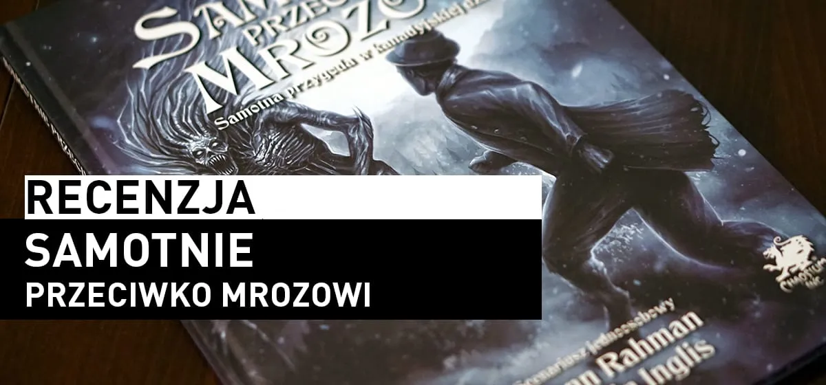 Recenzja: Zew Cthulhu: Samotnie Przeciw Mrozowi
