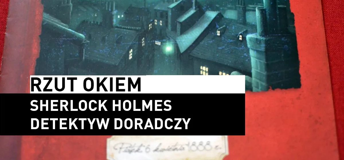 Recenzja: Rzut Okiem – Sherlock Holmes: Detektyw Doradczy